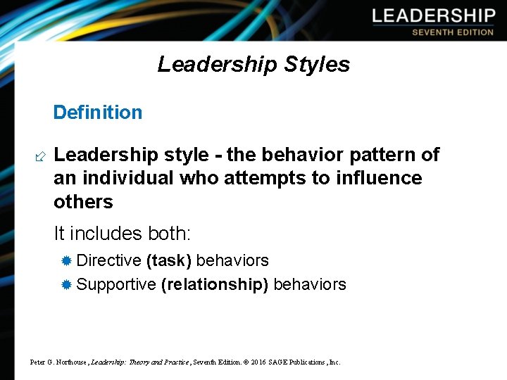 Leadership Styles Definition ÷ Leadership style - the behavior pattern of an individual who