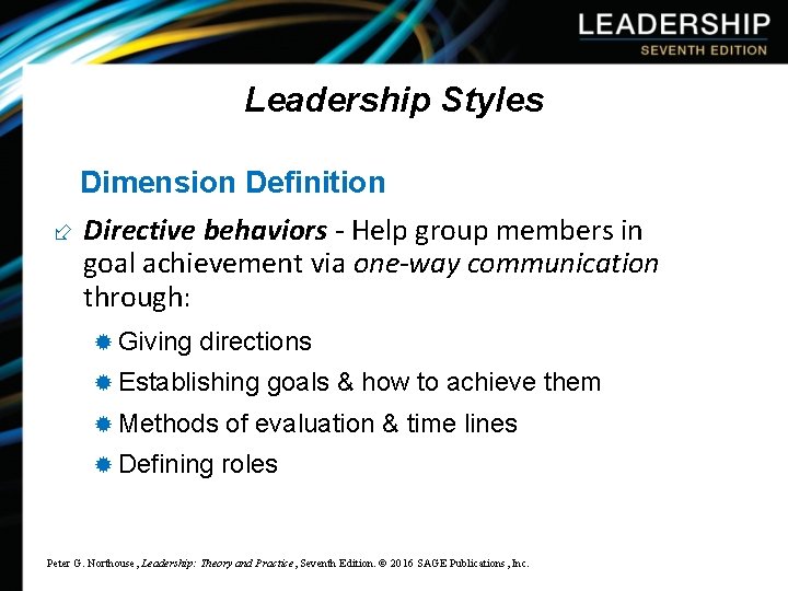 Leadership Styles Dimension Definition ÷ Directive behaviors - Help group members in goal achievement