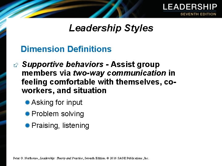 Leadership Styles Dimension Definitions ÷ Supportive behaviors - Assist group members via two-way communication