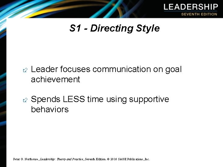 S 1 - Directing Style ÷ Leader focuses communication on goal achievement ÷ Spends