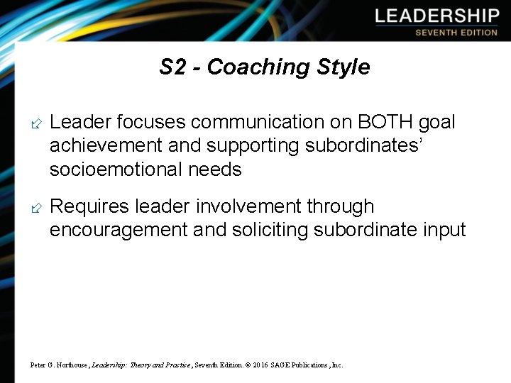 S 2 - Coaching Style ÷ Leader focuses communication on BOTH goal achievement and