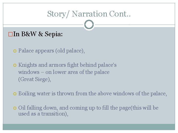 Story/ Narration Cont. . �In B&W & Sepia: Palace appears (old palace), Knights and