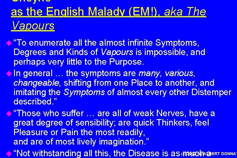 Cheyne as the English Malady (EM!), aka The Vapours u “To enumerate all the