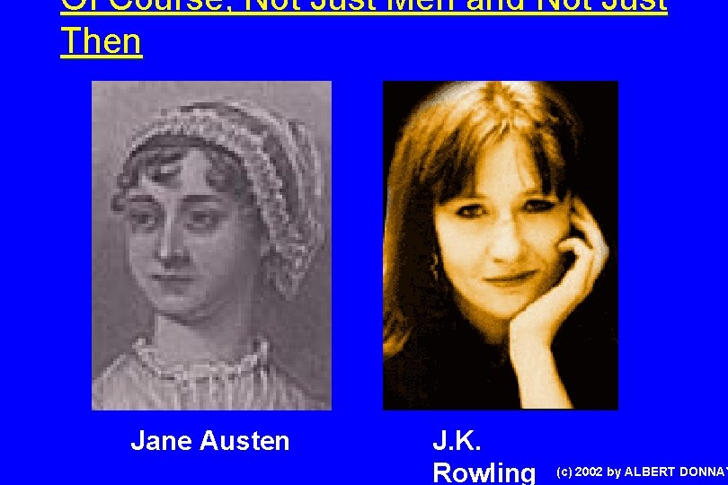 Of Course, Not Just Men and Not Just Then Jane Austen J. K. Rowling