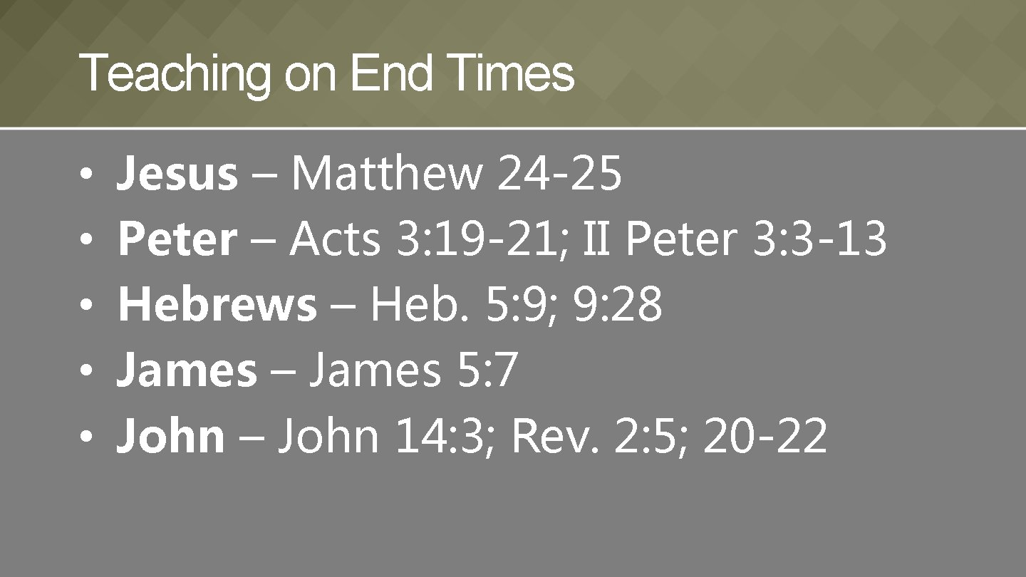 Teaching on End Times • • • Jesus – Matthew 24 -25 Peter –