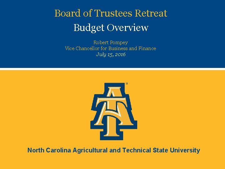 Board of Trustees Retreat Budget Overview Robert Pompey Vice Chancellor for Business and Finance