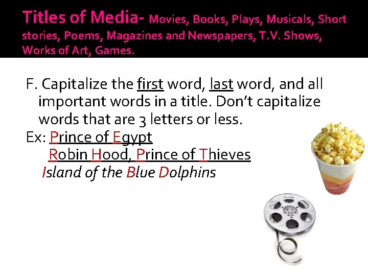 Titles of Media- Movies, Books, Plays, Musicals, Short stories, Poems, Magazines and Newspapers, T.