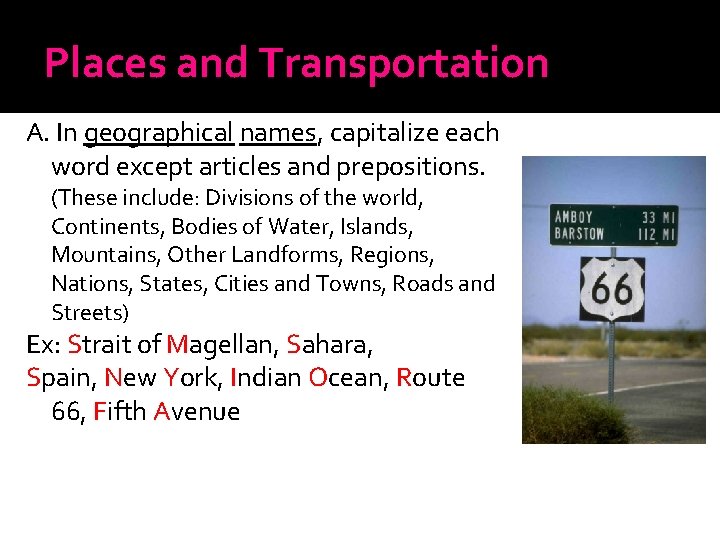 Places and Transportation A. In geographical names, capitalize each word except articles and prepositions.