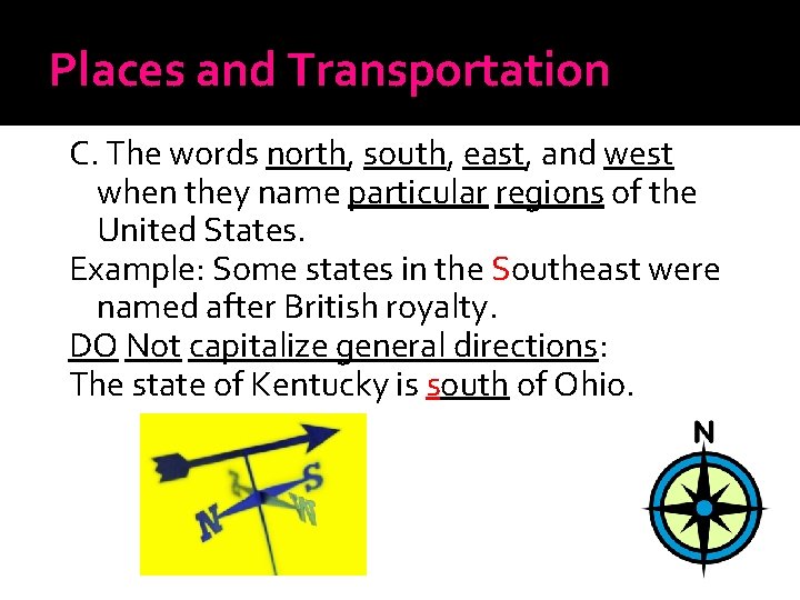 Places and Transportation C. The words north, south, east, and west when they name