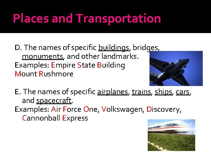 Places and Transportation D. The names of specific buildings, bridges, monuments, and other landmarks.