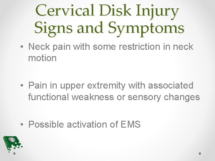 Cervical Disk Injury Signs and Symptoms • Neck pain with some restriction in neck