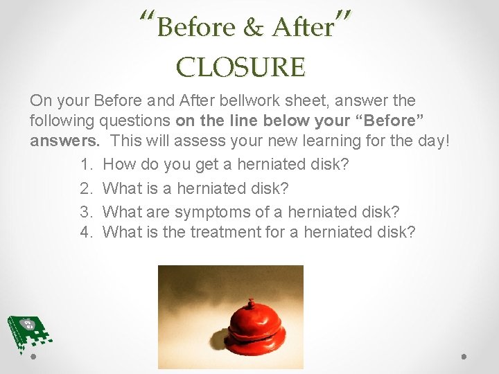 “Before & After” CLOSURE On your Before and After bellwork sheet, answer the following