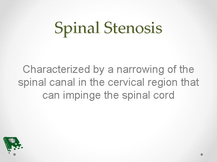 Spinal Stenosis Characterized by a narrowing of the spinal canal in the cervical region