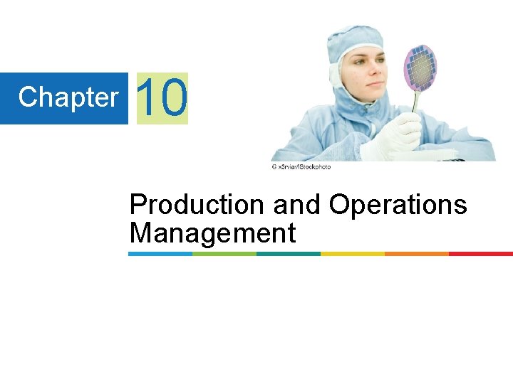 Chapter 10 Production and Operations Management 