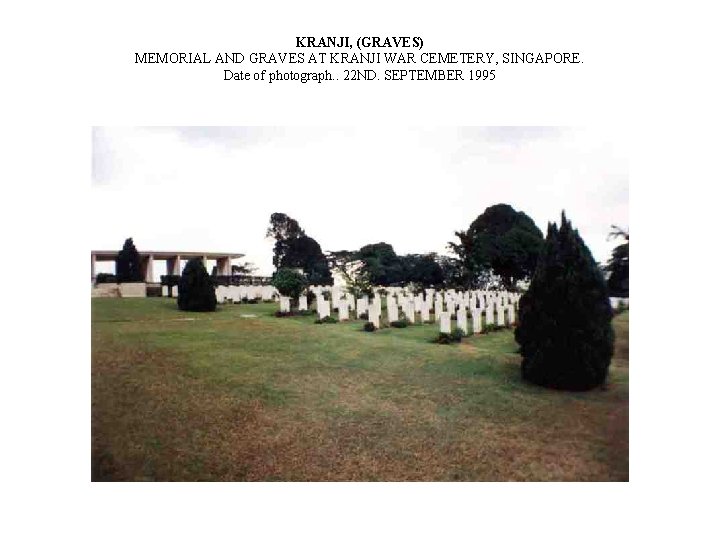 KRANJI, (GRAVES) MEMORIAL AND GRAVES AT KRANJI WAR CEMETERY, SINGAPORE. Date of photograph. .