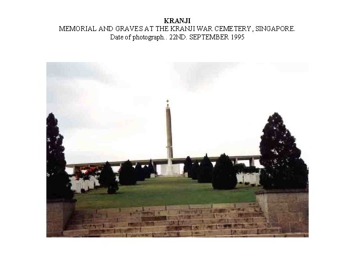 KRANJI MEMORIAL AND GRAVES AT THE KRANJI WAR CEMETERY, SINGAPORE. Date of photograph. .