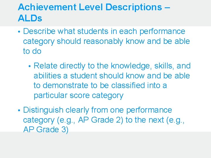 Achievement Level Descriptions – ALDs • Describe what students in each performance category should
