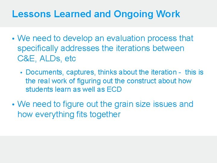 Lessons Learned and Ongoing Work • We need to develop an evaluation process that