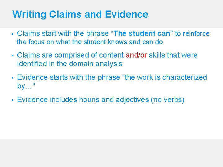 Writing Claims and Evidence • Claims start with the phrase “The student can” to