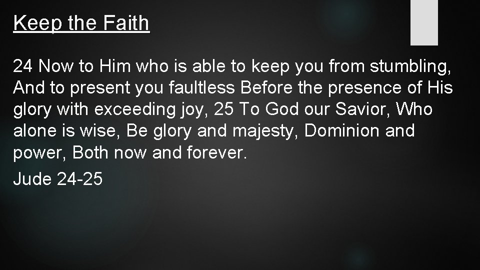 Keep the Faith 24 Now to Him who is able to keep you from