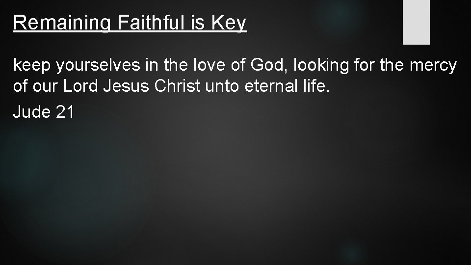 Remaining Faithful is Key keep yourselves in the love of God, looking for the