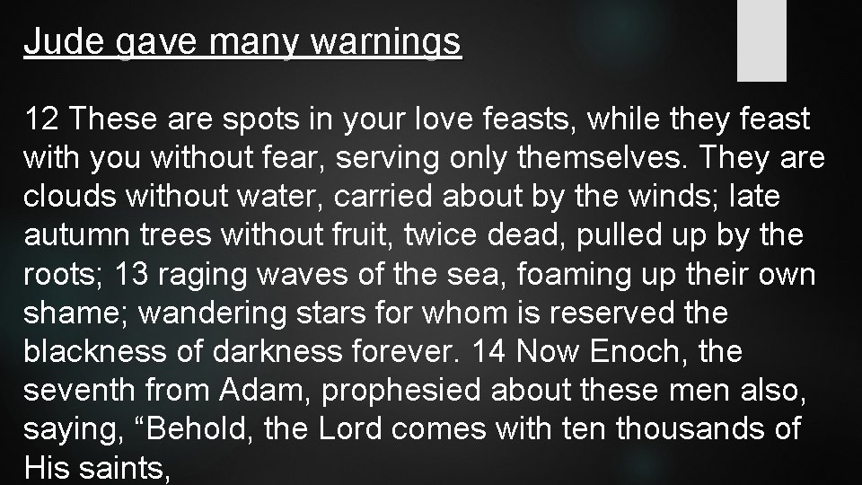 Jude gave many warnings 12 These are spots in your love feasts, while they