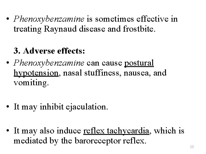  • Phenoxybenzamine is sometimes effective in treating Raynaud disease and frostbite. 3. Adverse