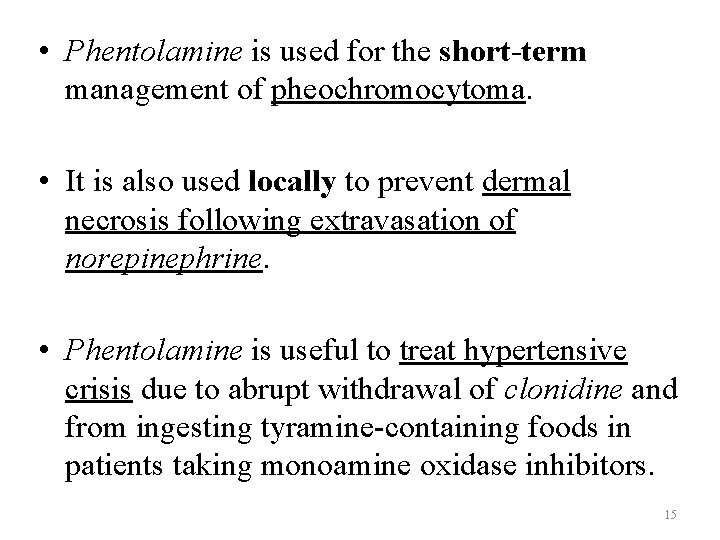  • Phentolamine is used for the short-term management of pheochromocytoma. • It is
