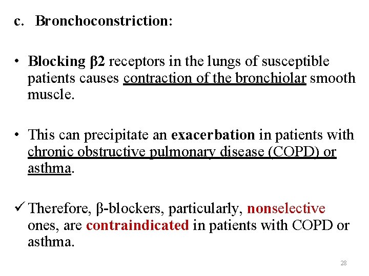 c. Bronchoconstriction: • Blocking β 2 receptors in the lungs of susceptible patients causes