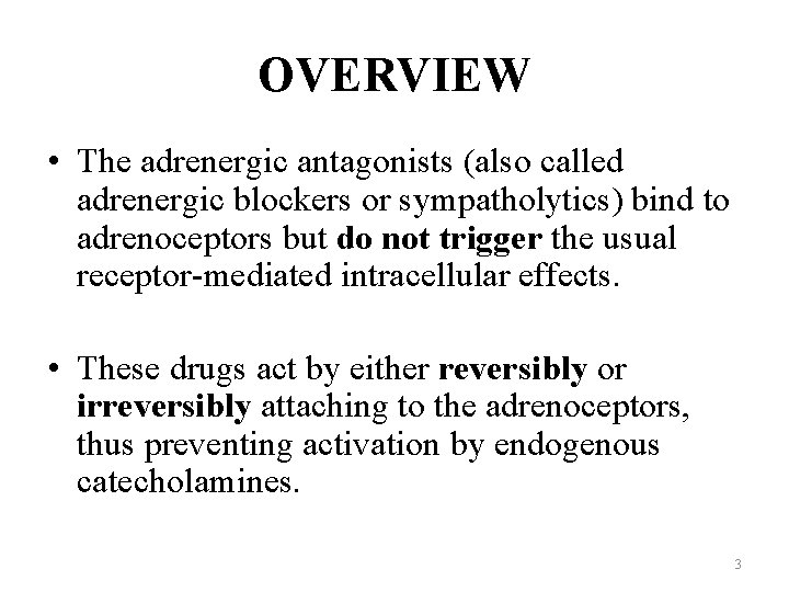 OVERVIEW • The adrenergic antagonists (also called adrenergic blockers or sympatholytics) bind to adrenoceptors