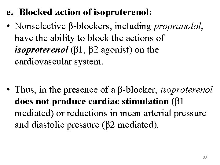 e. Blocked action of isoproterenol: • Nonselective β-blockers, including propranolol, have the ability to