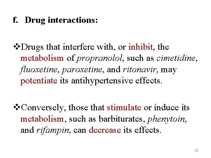 f. Drug interactions: v. Drugs that interfere with, or inhibit, the metabolism of propranolol,