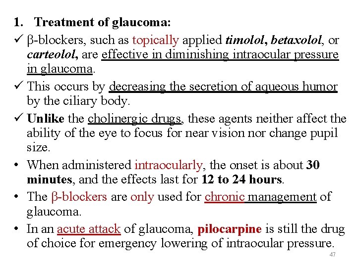 1. Treatment of glaucoma: ü β-blockers, such as topically applied timolol, betaxolol, or carteolol,