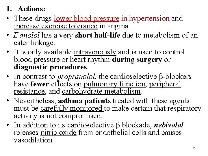 1. Actions: • These drugs lower blood pressure in hypertension and increase exercise tolerance