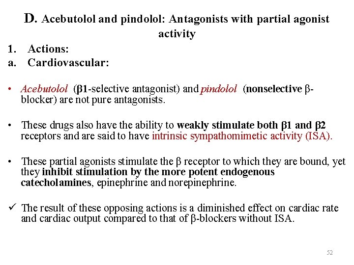 D. Acebutolol and pindolol: Antagonists with partial agonist activity 1. Actions: a. Cardiovascular: •