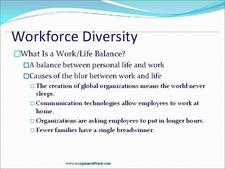 Workforce Diversity �What Is a Work/Life Balance? �A balance between personal life and work