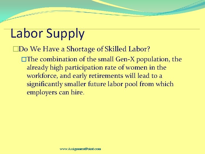 Labor Supply �Do We Have a Shortage of Skilled Labor? �The combination of the