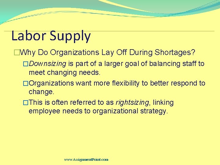 Labor Supply �Why Do Organizations Lay Off During Shortages? �Downsizing is part of a