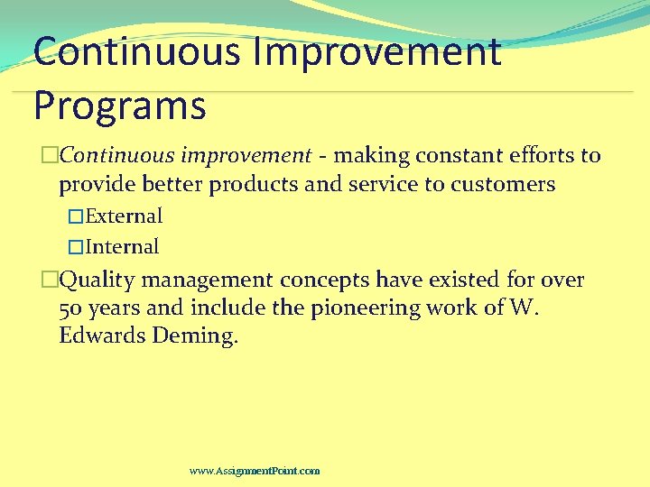 Continuous Improvement Programs �Continuous improvement - making constant efforts to provide better products and