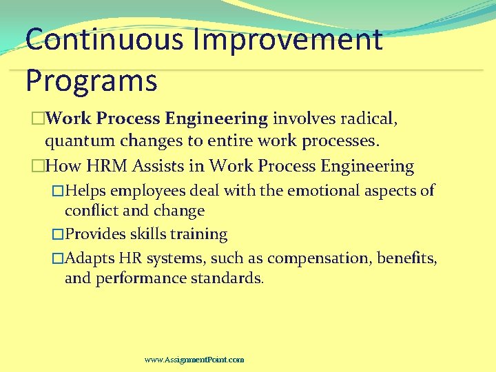 Continuous Improvement Programs �Work Process Engineering involves radical, quantum changes to entire work processes.