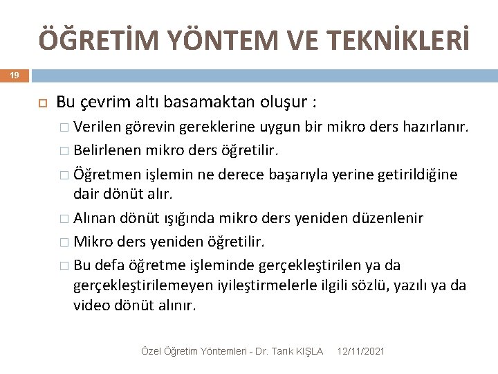 ÖĞRETİM YÖNTEM VE TEKNİKLERİ 19 Bu çevrim altı basamaktan oluşur : � Verilen görevin