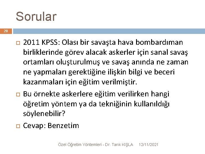 Sorular 28 2011 KPSS: Olası bir savaşta hava bombardıman birliklerinde görev alacak askerler için