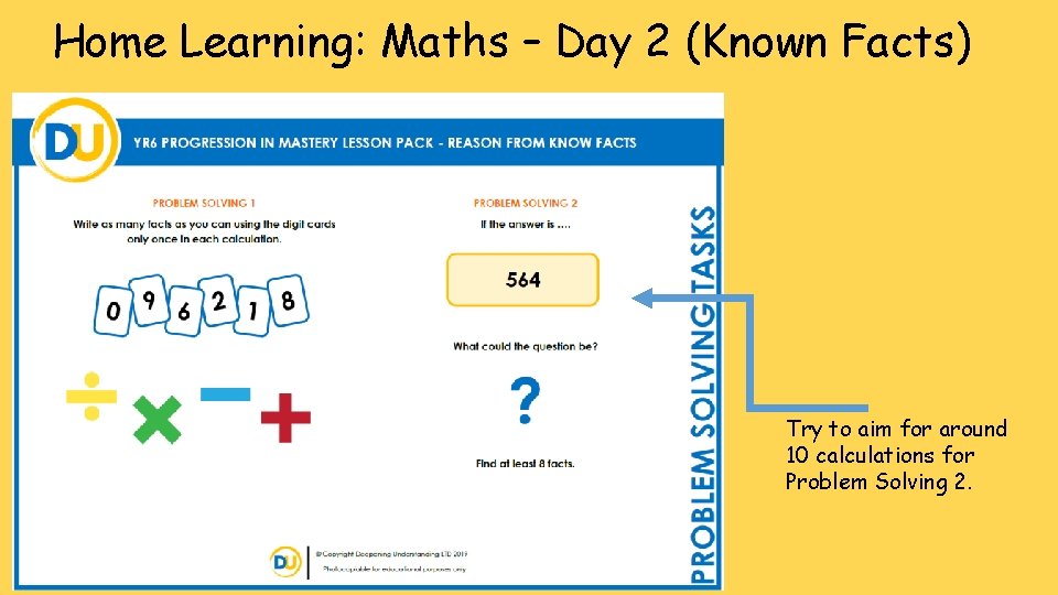 Home Learning: Maths – Day 2 (Known Facts) Try to aim for around 10 Home Learning: Maths – Day 2 (Known Facts) Try to aim for around 10