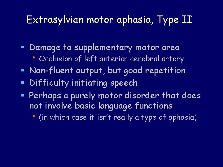 Extrasylvian motor aphasia, Type II § Damage to supplementary motor area • Occlusion of Extrasylvian motor aphasia, Type II § Damage to supplementary motor area • Occlusion of