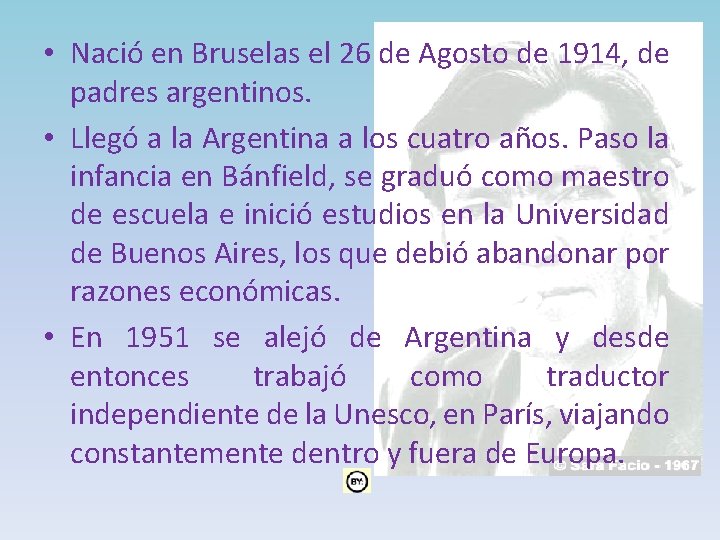  • Nació en Bruselas el 26 de Agosto de 1914, de padres argentinos.