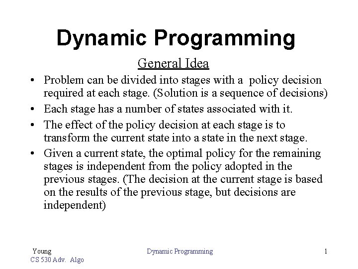 Dynamic Programming General Idea • Problem can be divided into stages with a policy