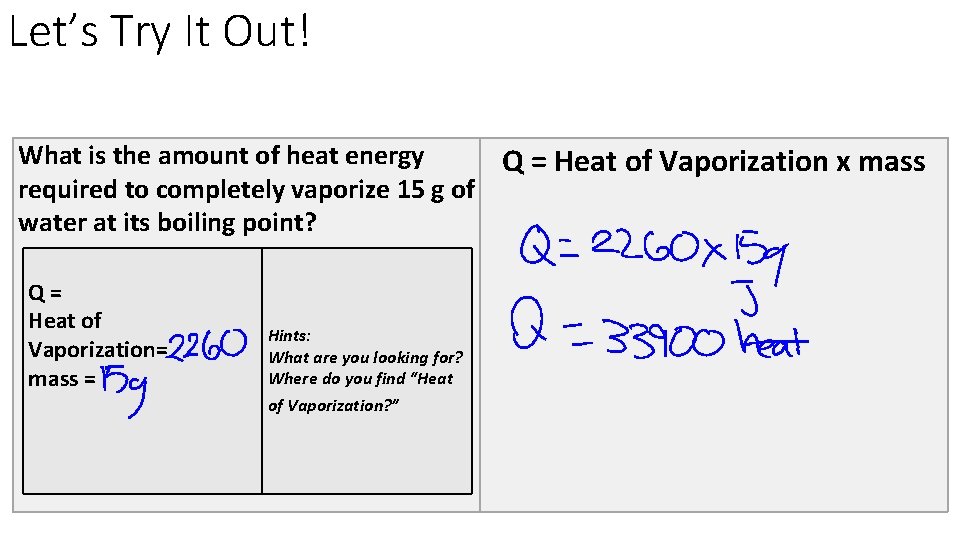 Let’s Try It Out! What is the amount of heat energy Q = Heat