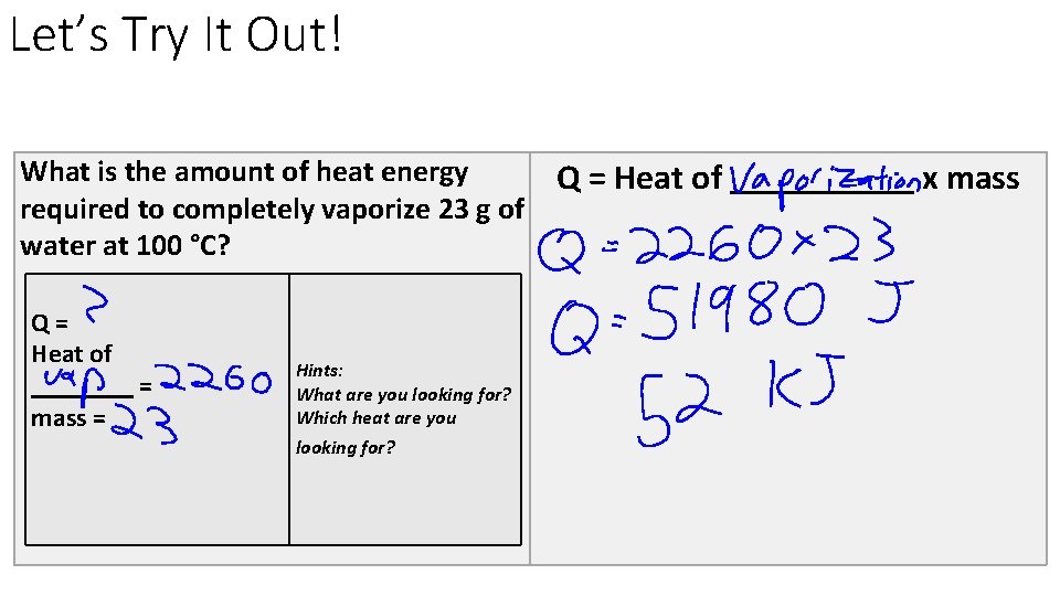 Let’s Try It Out! What is the amount of heat energy required to completely