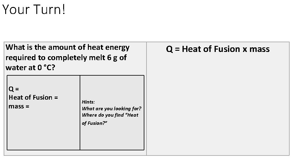 Your Turn! What is the amount of heat energy required to completely melt 6