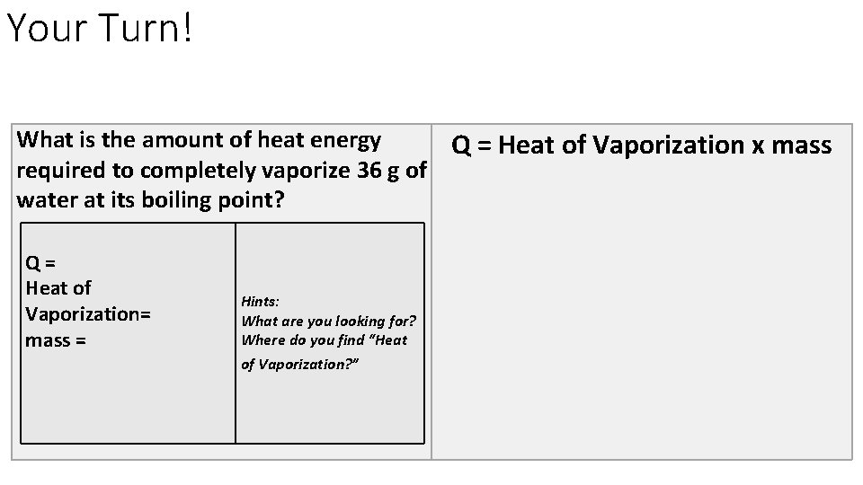 Your Turn! What is the amount of heat energy Q = Heat of Vaporization